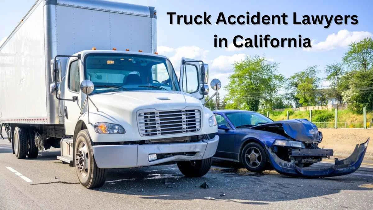 Truck Accident Lawyers in California